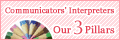 Communicators’ Interpreters Our 3 Pillars